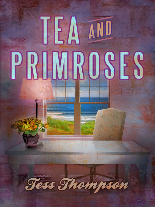 Title details for Tea and Primroses by Tess Thompson - Available